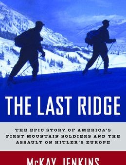 Last Ridge: The Epic Story of America s First Mountain Soldiers and the Assault on Hitler s Europe, The Sale