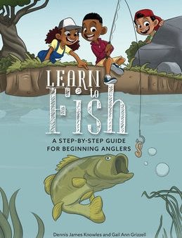 Learn to Fish: A Step-by-Step Guide for Beginning Anglers For Discount