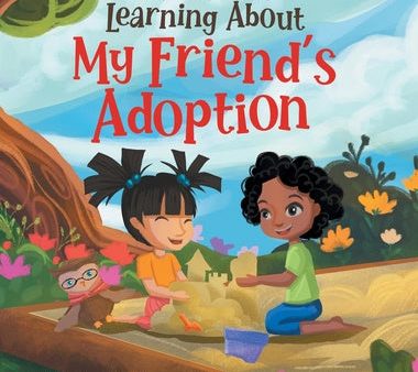 Learning About My Friend s Adoption: An Open Adoption Story Discount