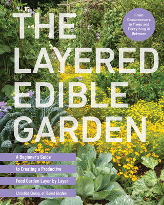 Layered Edible Garden: A Beginner s Guide to Creating a Productive Food Garden Layer by Layer - From Ground Covers to Trees and Everything in, The Discount