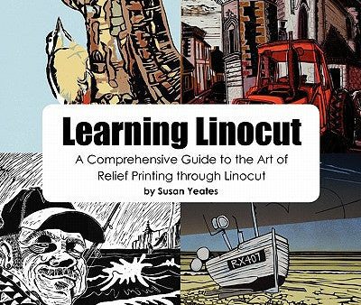 Learning Linocut: A Comprehensive Guide to the Art of Relief Printing Through Linocut Online now