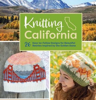 Knitting California: 26 Easy-To-Follow Designs for Beautiful Beanies Inspired by the Golden State Online Hot Sale