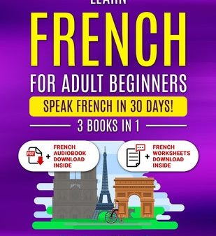 Learn French For Adult Beginners: 3 Books in 1: Speak French In 30 Days! Supply