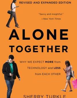 Alone Together: Why We Expect More from Technology and Less from Each Other For Discount