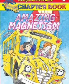 Amazing Magnetism (the Magic School Bus Chapter Book #12) Cheap