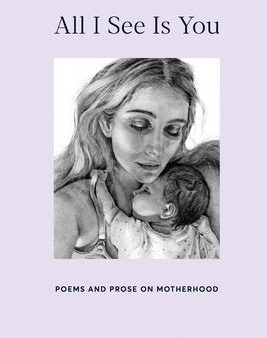 All I See Is You: Poems and Prose on Motherhood Fashion