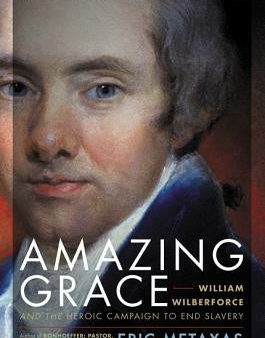 Amazing Grace: William Wilberforce and the Heroic Campaign to End Slavery Discount