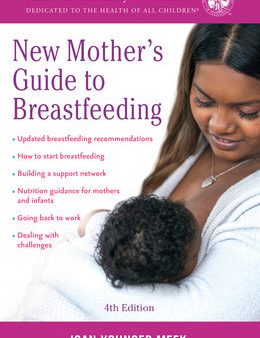 American Academy of Pediatrics New Mother s Guide to Breastfeeding (Revised Edition): Completely Revised and Updated Fourth Edition, The Fashion