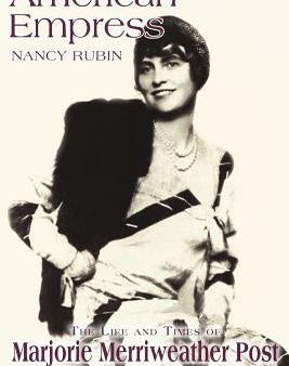 American Empress: The Life and Times of Marjorie Merriweather Post Online now
