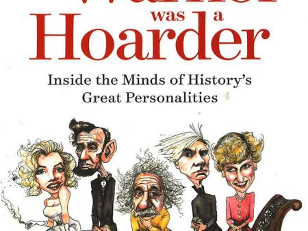 Andy Warhol Was A Hoarder: Inside The Minds Of History s Great Personalities Discount